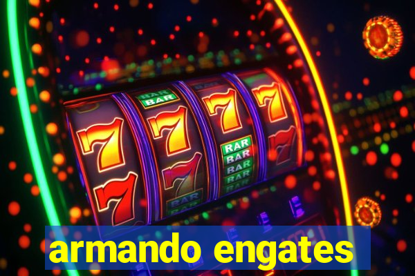 armando engates
